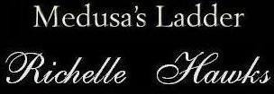 Medusa's Ladder by Richelle Hawks